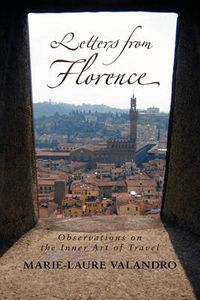 Cover image for Letters from Florence: Observations on the Inner Art of Travel