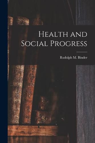 Cover image for Health and Social Progress [microform]