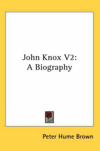 Cover image for John Knox V2: A Biography