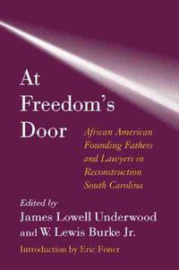 Cover image for At Freedom's Door: African American Founding Fathers and Lawyers in Reconstruction South Carolina