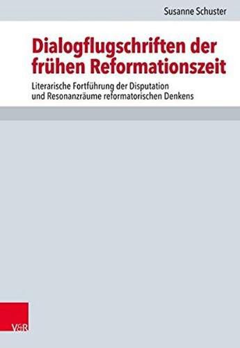 Forschungen zur Kirchen- und Dogmengeschichte: Literarische FortfA hrung der Disputation und ResonanzrAume reformatorischen Denkens