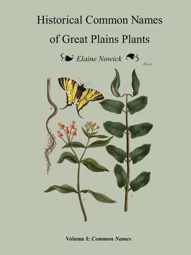 Cover image for Historical Common Names of Great Plains Plants Volume I: Historical Names (paperback)