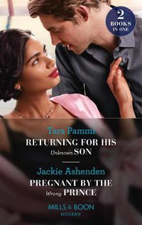 Cover image for Returning For His Unknown Son / Pregnant By The Wrong Prince: Returning for His Unknown Son / Pregnant by the Wrong Prince (Pregnant Princesses)