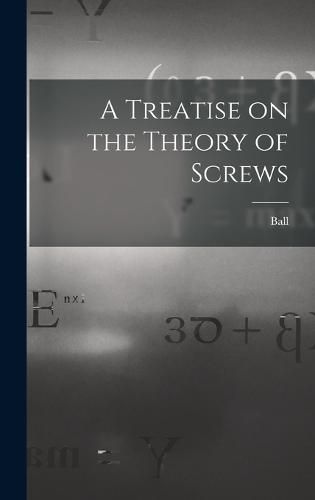 Cover image for A Treatise on the Theory of Screws