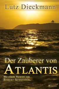 Cover image for Der Zauberer Von Atlantis: Mit Einem Vorwort Von Robert Schneider