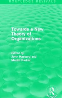 Cover image for Routledge Revivals: Towards a New Theory of Organizations (1994)