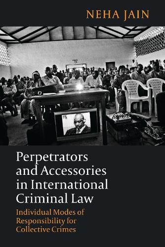 Cover image for Perpetrators and Accessories in International Criminal Law: Individual Modes of Responsibility for Collective Crimes