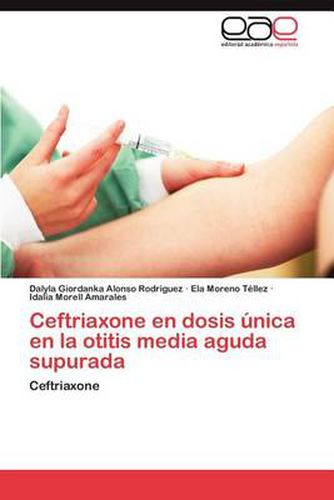 Cover image for Ceftriaxone En Dosis Unica En La Otitis Media Aguda Supurada