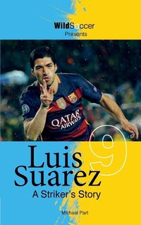 Cover image for Luis Suarez - A Striker's Story