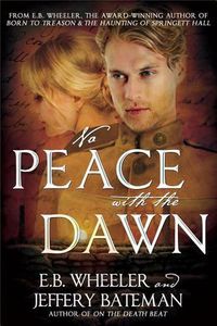 Cover image for No Peace with the Dawn: A Novel of the Great War