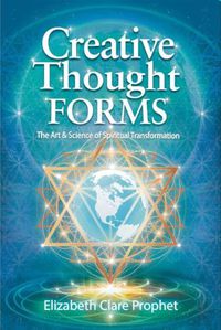 Cover image for Creative Thought Forms: The Art & Science of Spiritual Transformation