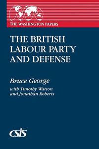 Cover image for The British Labour Party and Defense