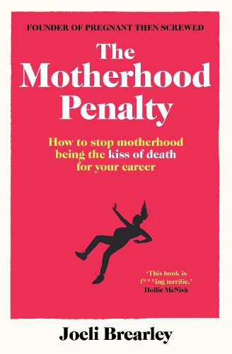 Cover image for The Motherhood Penalty: How to stop motherhood being the kiss of death for your career