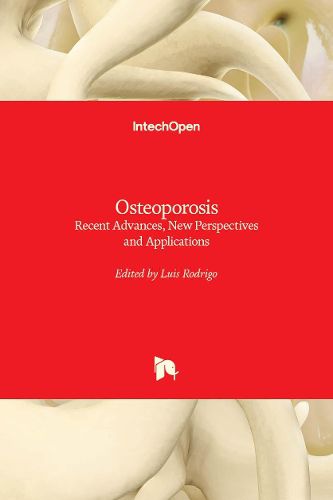 Cover image for Osteoporosis: Recent Advances, New Perspectives and Applications