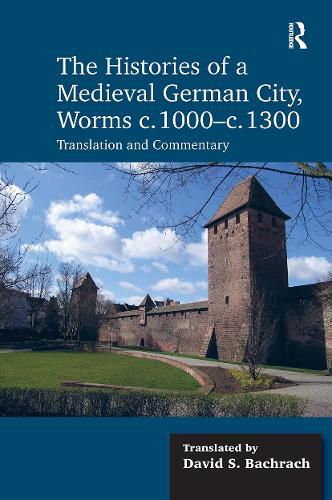 Cover image for The Histories of a Medieval German City, Worms c. 1000-c. 1300