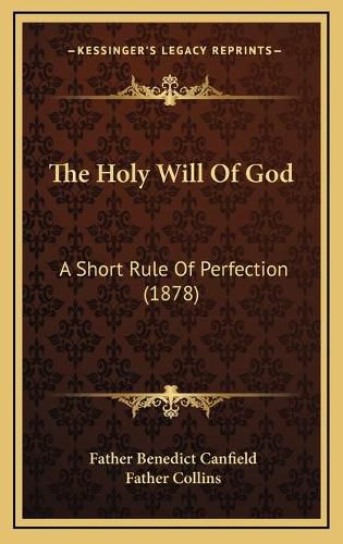 The Holy Will of God: A Short Rule of Perfection (1878)