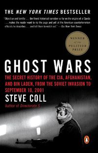 Cover image for Ghost Wars: The Secret History of the CIA, Afghanistan, and bin Laden, from the Soviet Invas ion to September 10, 2001