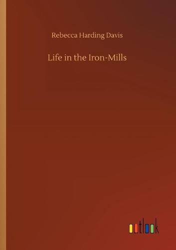 Life in the Iron-Mills