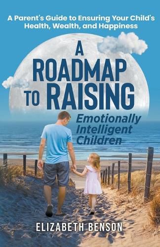 Cover image for A Roadmap to Raising Emotionally Intelligent Children