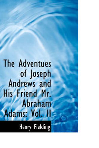 Cover image for The Adventues of Joseph Andrews and His Friend Mr. Abraham Adams: Vol. II