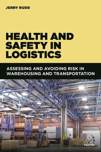 Cover image for Health and Safety in Logistics: Assessing and Avoiding Risk in Warehousing and Transportation