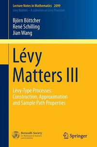 Cover image for Levy Matters III: Levy-Type Processes: Construction, Approximation and Sample Path Properties