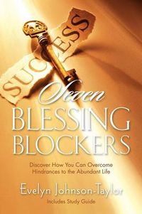 Cover image for Seven Blessing Blockers: Discover How You Can Overcome Hindrances to the Abundant Life