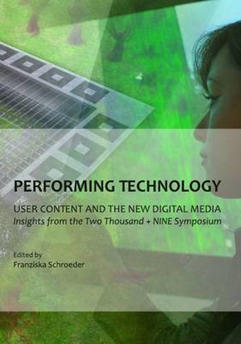 Cover image for Performing Technology: User Content and the New Digital Media