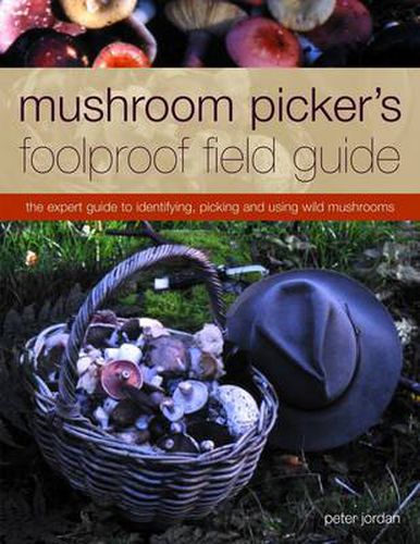 Cover image for Mushroom Picker's Foolproof Field Guide: The Expert Guide to Identifying, Picking and Using Wild Mushrooms