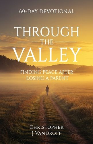 Cover image for Through the Valley 60-Day Devotional Finding Peace After Losing a Parent