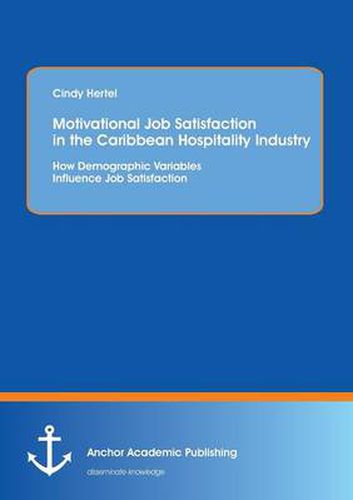 Cover image for Motivational Job Satisfaction in the Caribbean Hospitality Industry: How Demographic Variables Influence Job Satisfaction