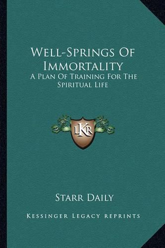 Cover image for Well-Springs of Immortality: A Plan of Training for the Spiritual Life