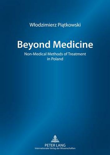 Cover image for Beyond Medicine: Non-Medical Methods of Treatment in Poland