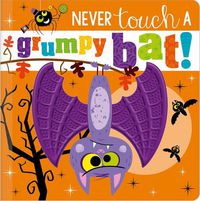 Cover image for Never Touch a Grumpy Bat!