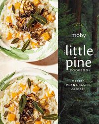 Cover image for The Little Pine Cookbook: Modern Plant-Based Comfort