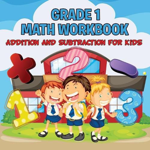 Cover image for Grade 1 Math Workbook: Addition And Subtraction For Kids (Math Books)
