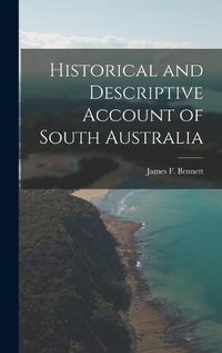 Cover image for Historical and Descriptive Account of South Australia