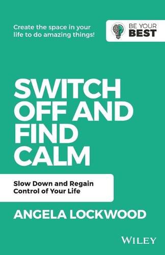 Cover image for Switch Off and Find Calm: Slow Down and Regain Control of Your Life