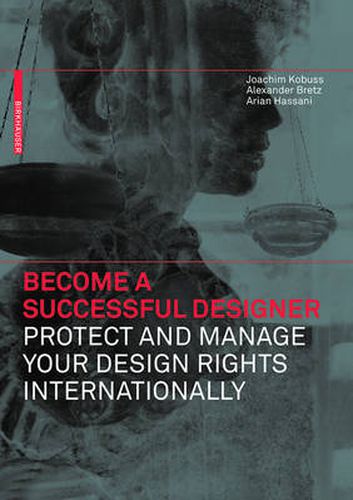 Cover image for Become a Successful Designer - Protect and Manage Your Design Rights Internationally