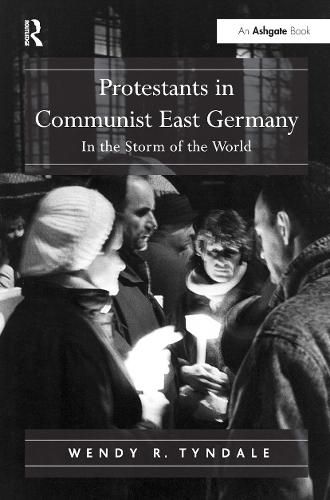 Cover image for Protestants in Communist East Germany: In the Storm of the World