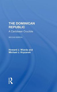 Cover image for The Dominican Republic: A Caribbean Crucible, Second Edition