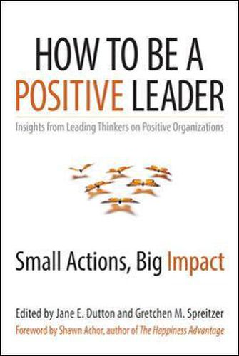 Cover image for How to Be a Positive Leader: Small Actions, Big Impact