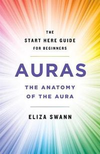 Cover image for Auras: The Anatomy of the Aura (A Start Here Guide)