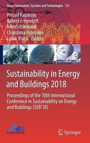 Sustainability in Energy and Buildings 2018: Proceedings of the 10th International Conference in Sustainability on Energy and Buildings (SEB'18)