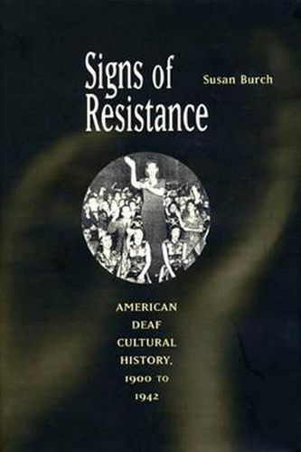 Cover image for Signs of Resistance: American Deaf Cultural History, 1900 to World War II