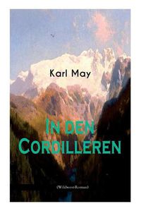 Cover image for In den Cordilleren (Wildwest-Roman): Spannender Western aus Sudamerika