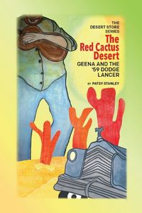 Cover image for The Red Cactus Desert-Geena and the '59 Dodge Lancer