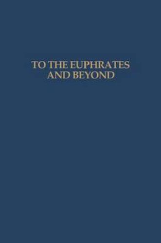 Cover image for To the Euphrates and Beyond: Archaeological studies in honour of Maurits N. van Loon