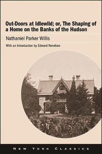 Cover image for Out-Doors at Idlewild; or, The Shaping of a Home on the Banks of the Hudson