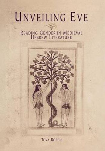 Cover image for Unveiling Eve: Reading Gender in Medieval Hebrew Literature